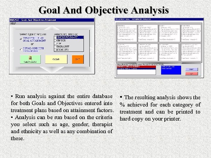 Goal And Objective Analysis • Run analysis against the entire database for both Goals