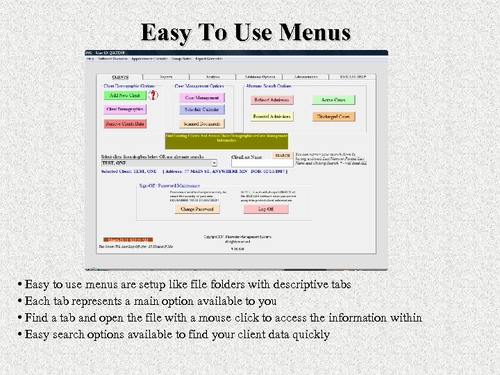 Easy To Use Menus • Easy to use menus are setup like file folders