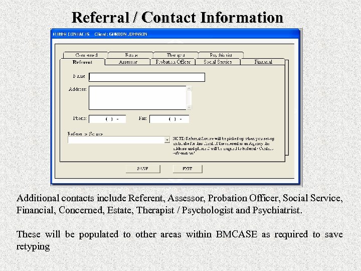 Referral / Contact Information Additional contacts include Referent, Assessor, Probation Officer, Social Service, Financial,