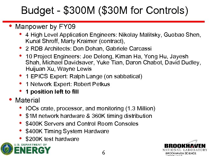 Budget - $300 M ($30 M for Controls) • Manpower by FY 09 •