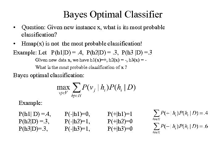 Bayes Optimal Classifier • Question: Given new instance x, what is its most probable