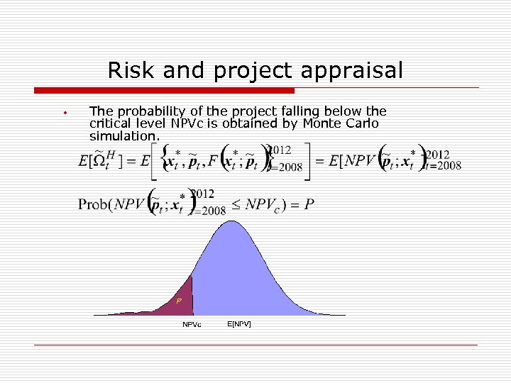 Risk and project appraisal • The probability of the project falling below the critical