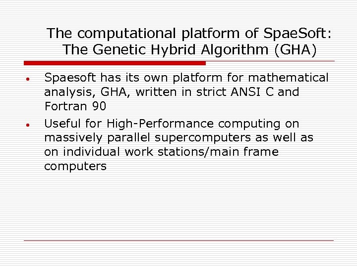 The computational platform of Spae. Soft: The Genetic Hybrid Algorithm (GHA) • • Spaesoft