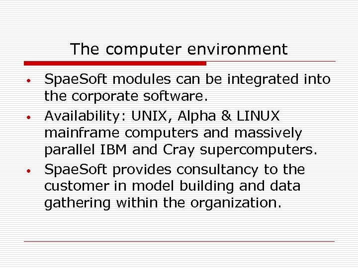 The computer environment • • • Spae. Soft modules can be integrated into the