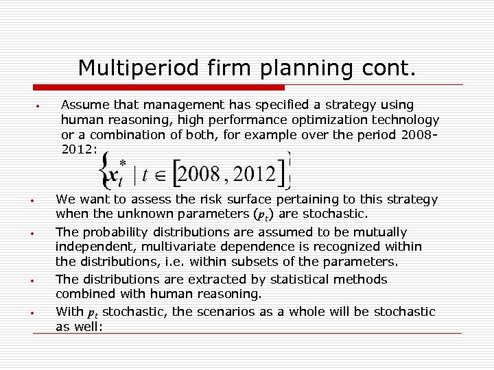 Multiperiod firm planning cont. • • • Assume that management has specified a strategy
