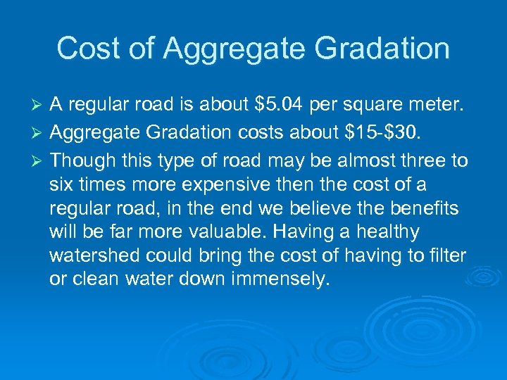 Cost of Aggregate Gradation A regular road is about $5. 04 per square meter.