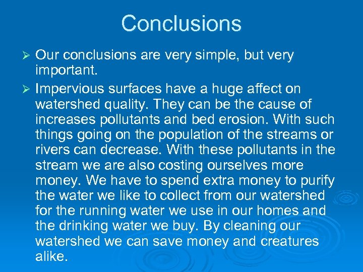 Conclusions Our conclusions are very simple, but very important. Ø Impervious surfaces have a