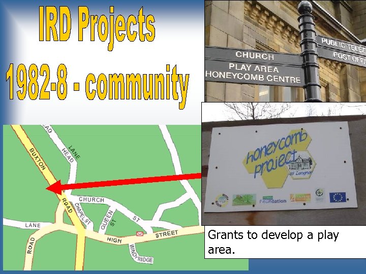 Grants to develop a play area. 