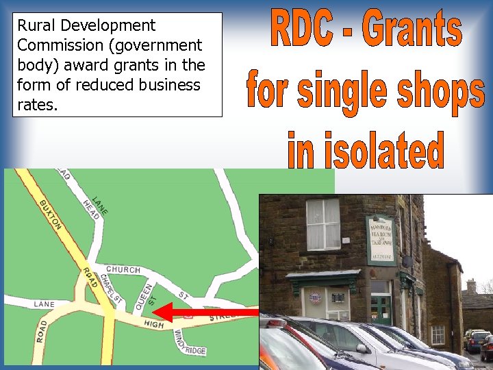 Rural Development Commission (government body) award grants in the form of reduced business rates.
