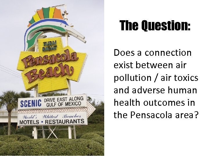 The Question: Does a connection exist between air pollution / air toxics and adverse