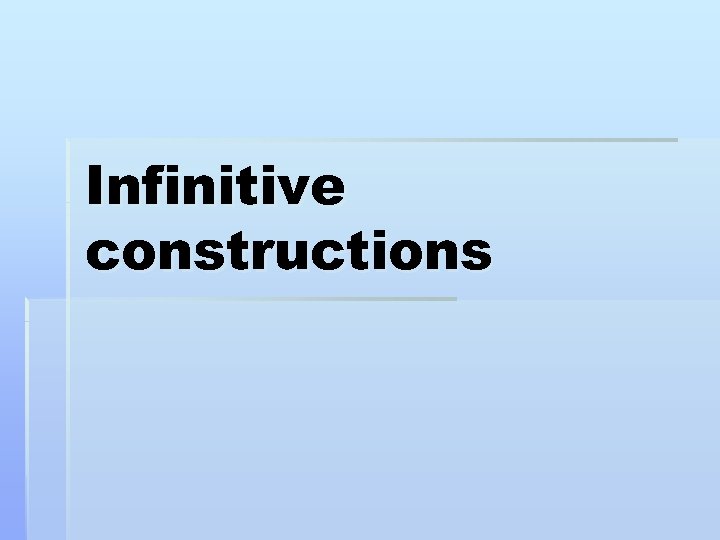 Infinitive constructions 