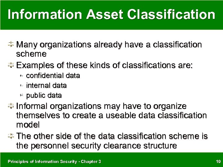 Information Asset Classification Many organizations already have a classification scheme Examples of these kinds