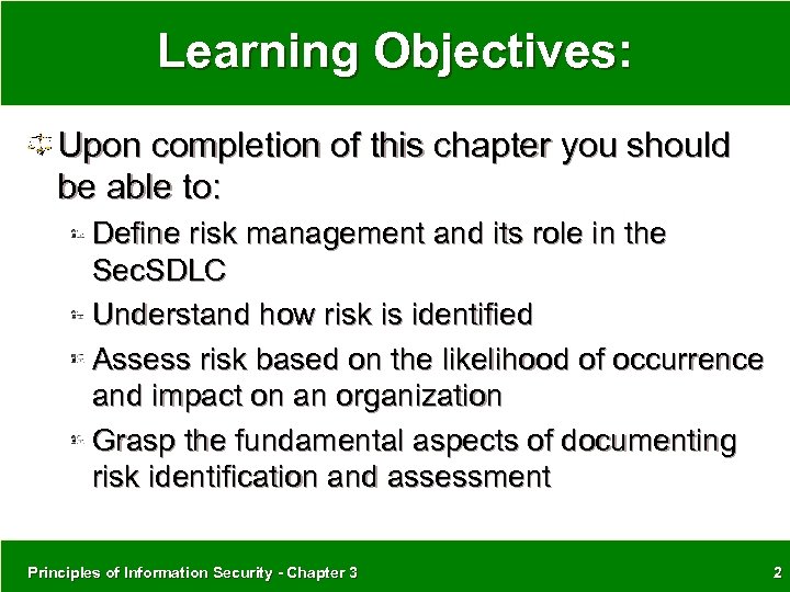 Learning Objectives: Upon completion of this chapter you should be able to: Define risk