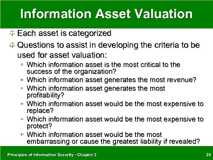 Information Asset Valuation Each asset is categorized Questions to assist in developing the criteria