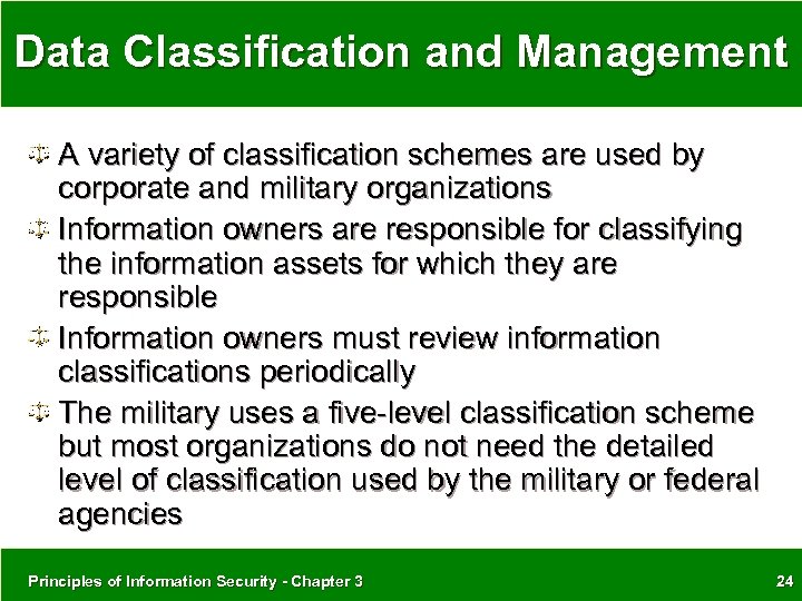 Data Classification and Management A variety of classification schemes are used by corporate and