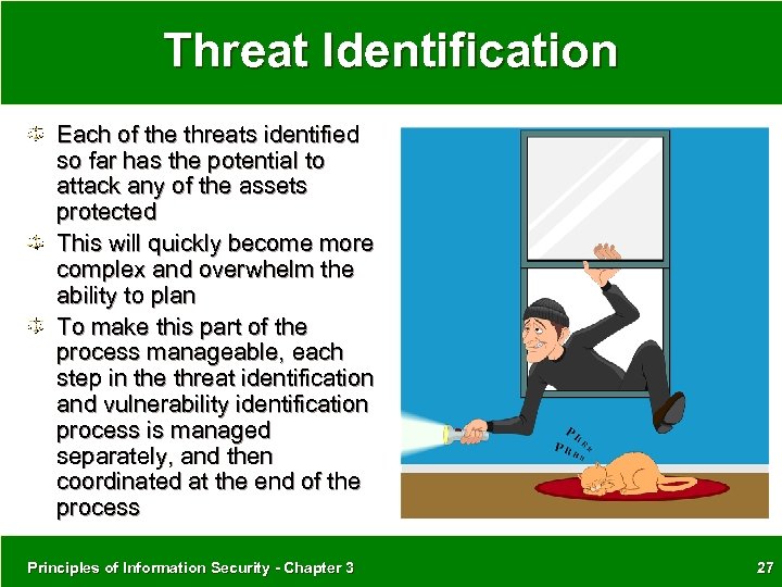 Threat Identification Each of the threats identified so far has the potential to attack