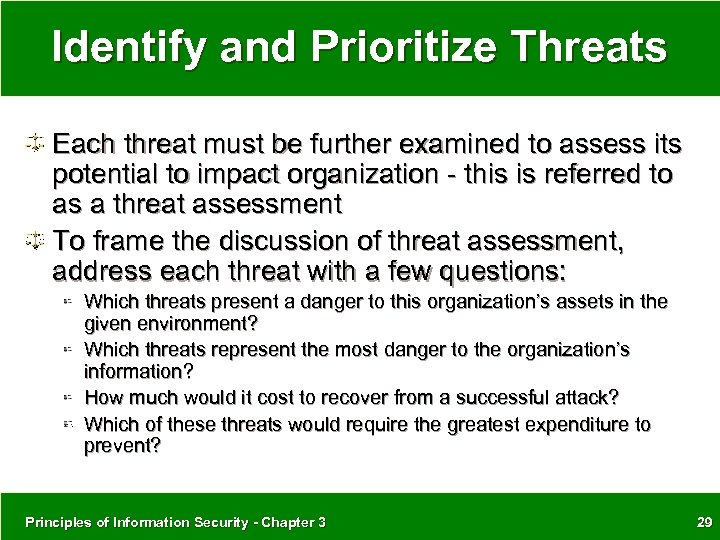 Identify and Prioritize Threats Each threat must be further examined to assess its potential