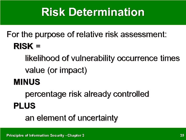 Risk Determination For the purpose of relative risk assessment: RISK = likelihood of vulnerability