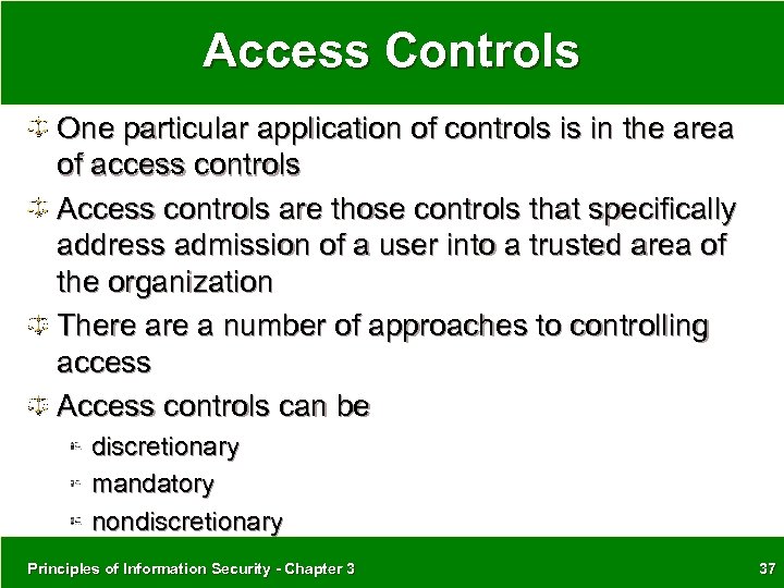 Access Controls One particular application of controls is in the area of access controls