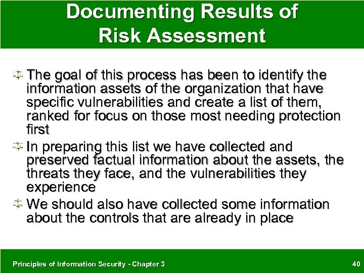 Documenting Results of Risk Assessment The goal of this process has been to identify