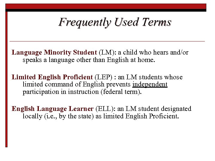 Frequently Used Terms Language Minority Student (LM): a child who hears and/or speaks a