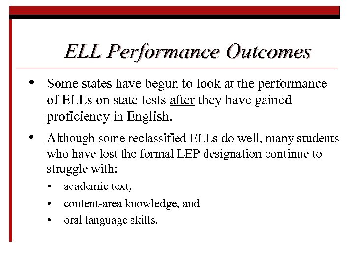 ELL Performance Outcomes • Some states have begun to look at the performance of