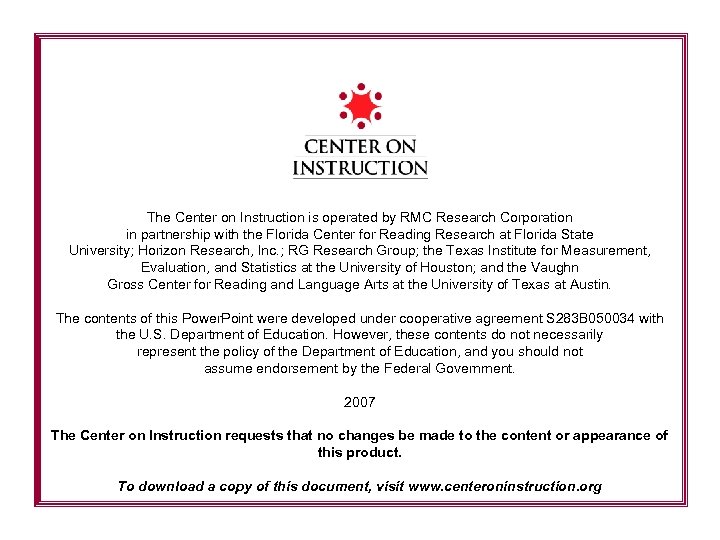 The Center on Instruction is operated by RMC Research Corporation in partnership with the