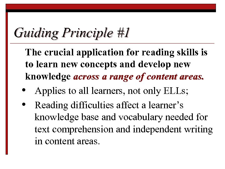 Guiding Principle #1 The crucial application for reading skills is to learn new concepts