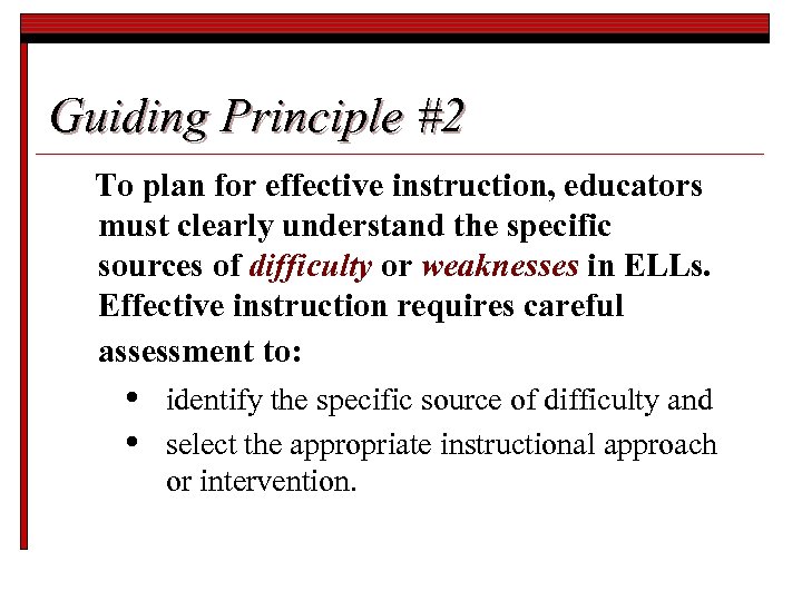 Guiding Principle #2 To plan for effective instruction, educators must clearly understand the specific