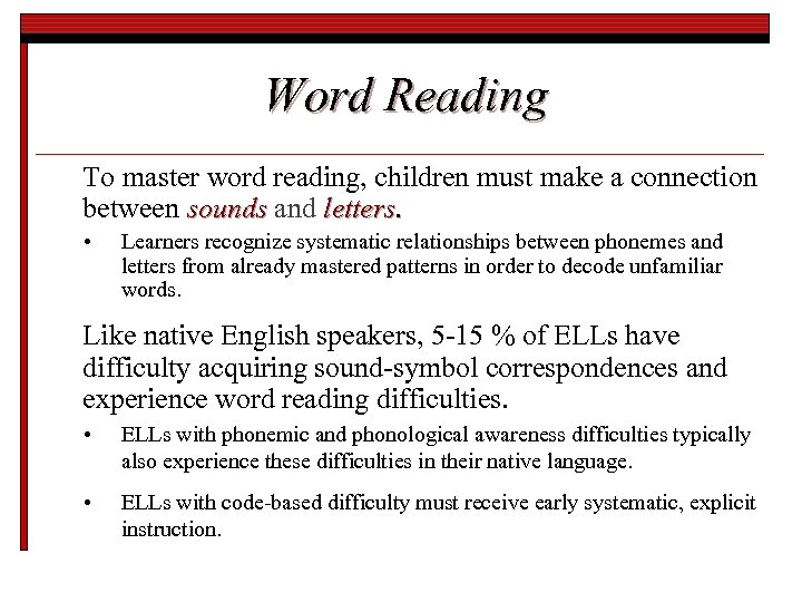 Word Reading To master word reading, children must make a connection between sounds and