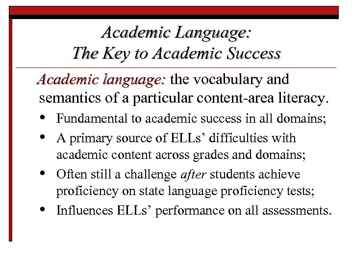 Academic Language: The Key to Academic Success Academic language: the vocabulary and semantics of