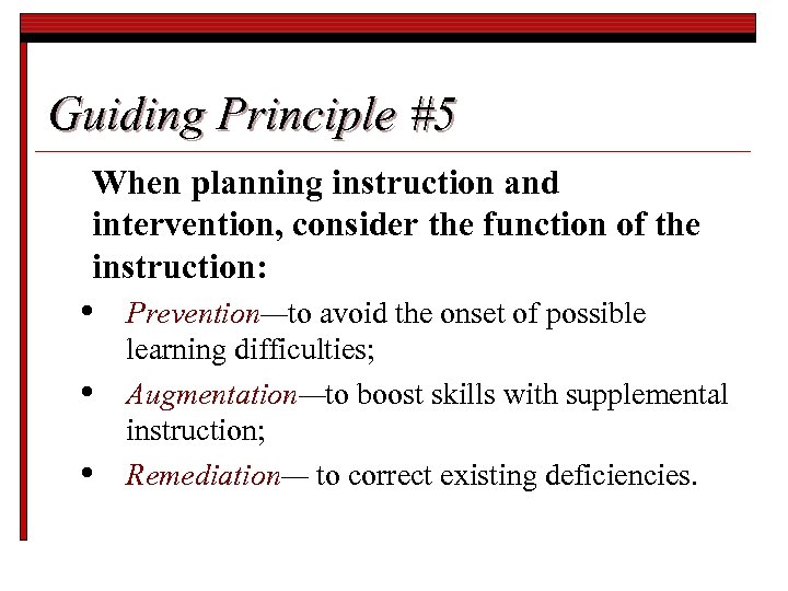 Guiding Principle #5 When planning instruction and intervention, consider the function of the instruction: