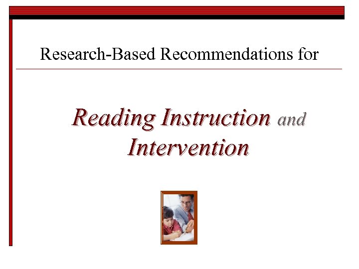 Research-Based Recommendations for Reading Instruction and Intervention 