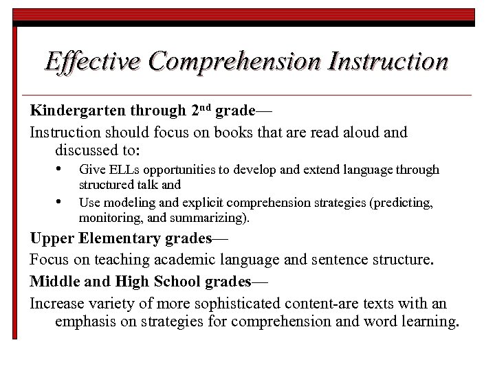 Effective Comprehension Instruction Kindergarten through 2 nd grade— Instruction should focus on books that