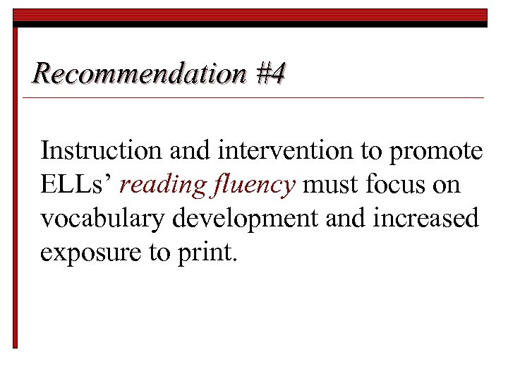 Recommendation #4 Instruction and intervention to promote ELLs’ reading fluency must focus on vocabulary