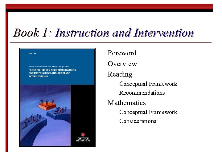 Book 1: Instruction and Intervention Foreword Overview Reading Conceptual Framework Recommendations Mathematics Conceptual Framework