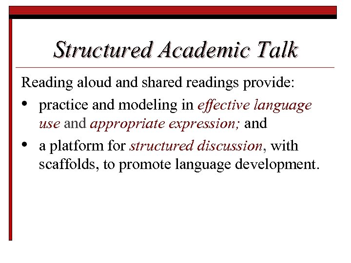 Structured Academic Talk Reading aloud and shared readings provide: • practice and modeling in