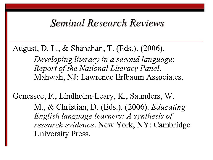 Seminal Research Reviews August, D. L. , & Shanahan, T. (Eds. ). (2006). Developing