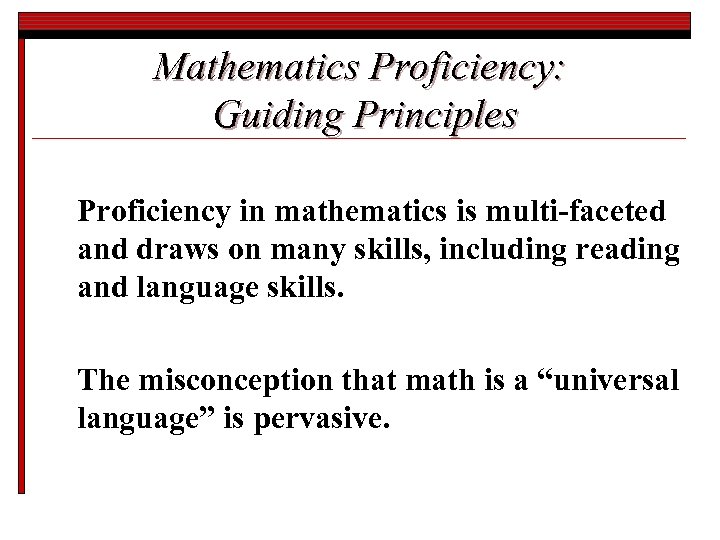 Mathematics Proficiency: Guiding Principles Proficiency in mathematics is multi-faceted and draws on many skills,