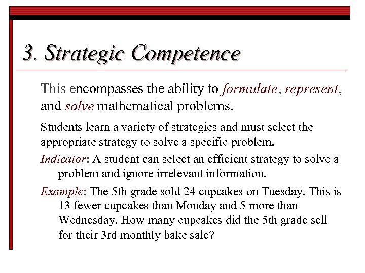 3. Strategic Competence This encompasses the ability to formulate, represent, and solve mathematical problems.