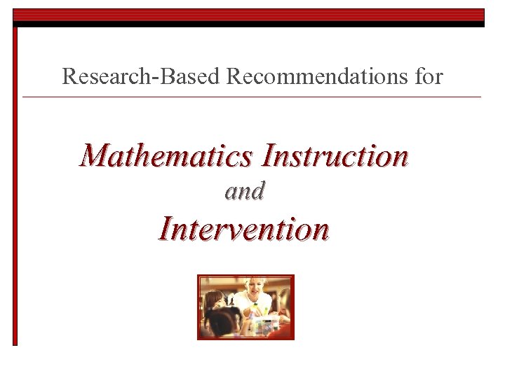 Research-Based Recommendations for Mathematics Instruction and Intervention 