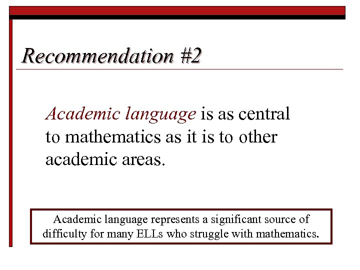 Recommendation #2 Academic language is as central to mathematics as it is to other