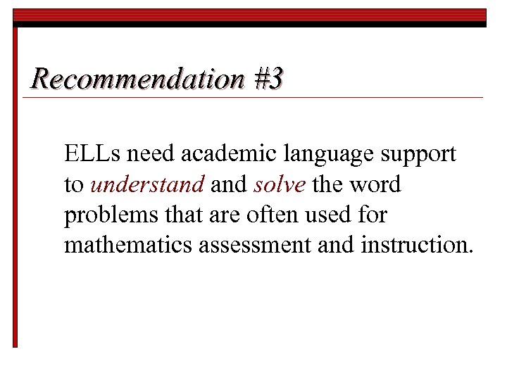 Recommendation #3 ELLs need academic language support to understand solve the word problems that