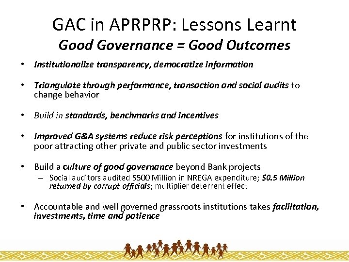GAC in APRPRP: Lessons Learnt Good Governance = Good Outcomes • Institutionalize transparency, democratize