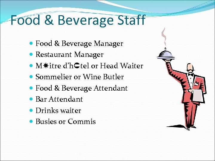 Food & Beverage Staff Food & Beverage Manager Restaurant Manager M itre d’h tel