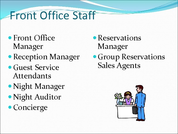 Front Office Staff Front Office Manager Reception Manager Guest Service Attendants Night Manager Night