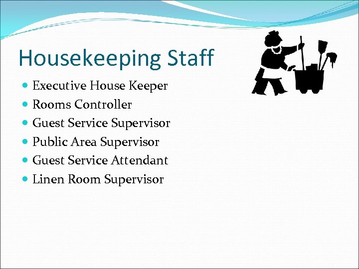 Housekeeping Staff Executive House Keeper Rooms Controller Guest Service Supervisor Public Area Supervisor Guest