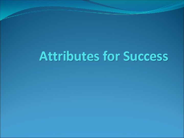 Attributes for Success 