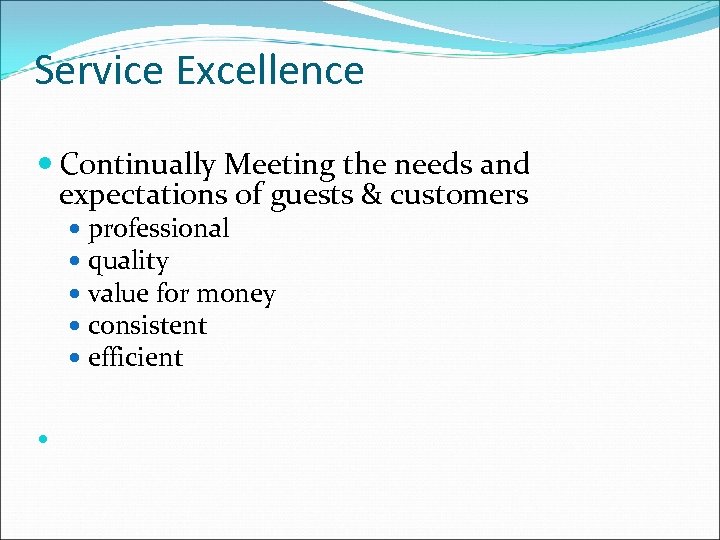 Service Excellence Continually Meeting the needs and expectations of guests & customers professional quality