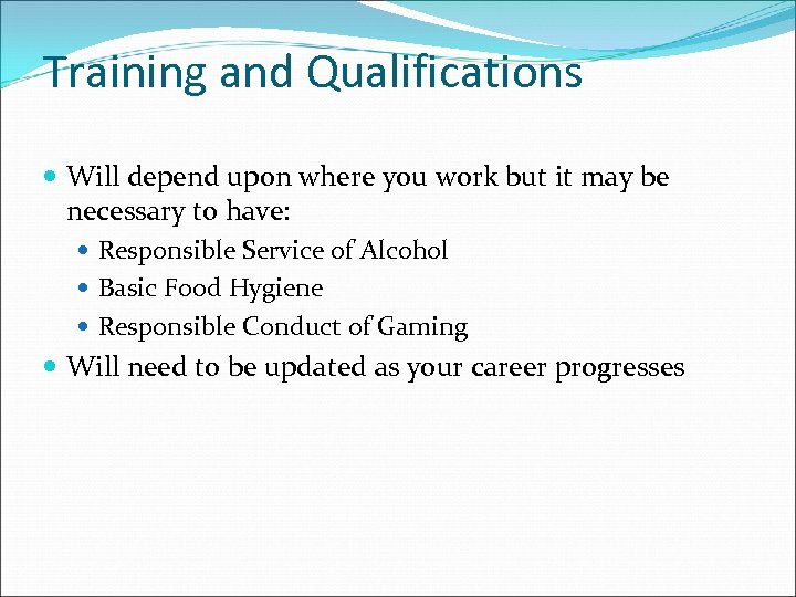 Training and Qualifications Will depend upon where you work but it may be necessary